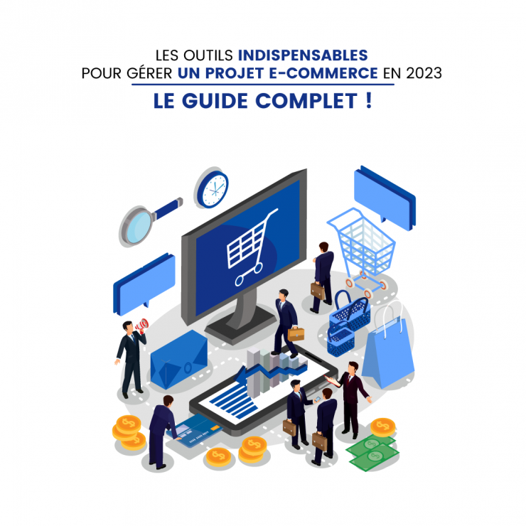 Les outils indispensables pour gérer un projet e-commerce en 2023 | Le guide Complet 